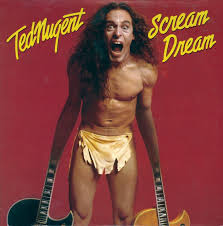 Ted Nugent - Scream Dream