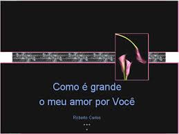 Roberto Carlos - Como E Grande O Meu Amor Por Voce