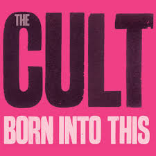 Cult - Born Into This