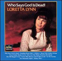 Loretta Lynn - Who Says God Is Dead