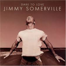 Jimmy Somerville - Dare To Love
