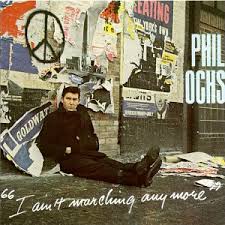 Phil Ochs - I Ain't Marching Anymore