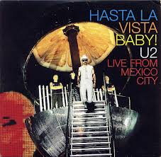 U2 - Hasta La Vista Baby!