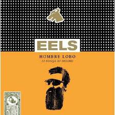 Eels - Hombre Lobo: 12 Songs Of Desire