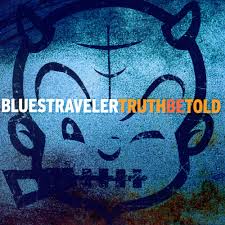 Blues Traveler - Truth Be Told