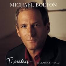 Michael Bolton - Timeless: The Classics, Volume 2