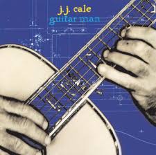 J. J. Cale - Guitar Man