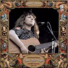 Sandy Denny - Dark The Night
