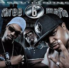 Three 6 Mafia - Mosy Known Unknown