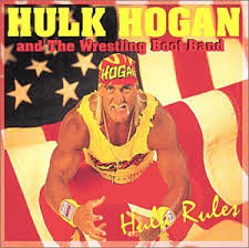 Hulk Hogan And The Wrestling Boot Band - Hulk's The One
