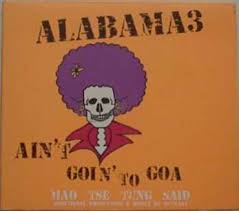A3 (Alabama 3) - Ain't Goin' To Goa