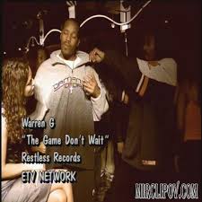 Warren G - Game Don't Wait (feat. Nate Dogg And Snoop Dogg)