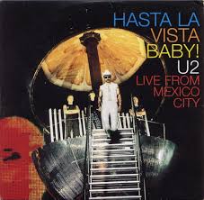 U2 - Hasta La Vista Baby!