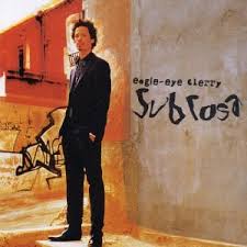 Eagle Eye Cherry - Sub Rosa