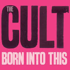 Cult - Born Into This
