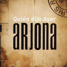 Ricardo Arjona - Quien Dijo Ayer