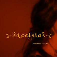 Acelsia - Strangest Feeling