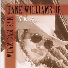 Hank Williams Jr. - A.K.A. Wham Bam Sam