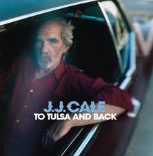 J. J. Cale - To Tulsa And Back