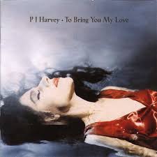 P.j. Harvey - To Bring You My Love