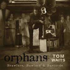 Tom Waits - Orphans: Bawlers