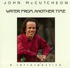 John McCutcheon - Water From Another Time