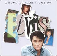 Elvis Presley - A Hundred Years From Now: Essential Elvis, Vol. 4