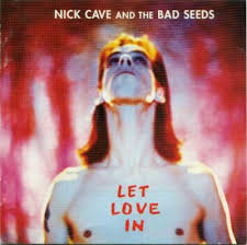 Nick Cave And The Bad Seeds - Let Love In