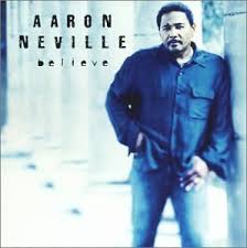 aaron neville believe