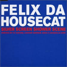 Felix Da Housecat - Silver Screen