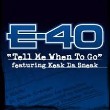 E-40 Feat. Keak Da Sneak - Tell Me When To Go - Single