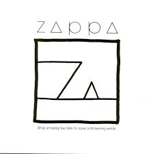 Frank Zappa - Ship Arriving Too Late To Save A Drowning Witch