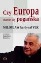 Czy Europa stanie się pogańska - Miroslaw kardynał Vlk Rudolf Kuczera ...