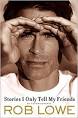 Stories I Only Tell My Friends | GET LOWE Rob Lowe's new memoir - Stories-I-Only_211