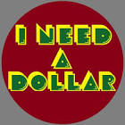 Αποτέλεσμα εικόνας για I Need A Dollar
