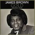 James Brown. But the other thing I was getting into was the density of the ... - james-brown