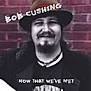 MP3 Bob Cushing - Now That We´ve Met - bobcushing4