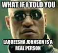 what if i told you laqueesha johnson is a real person - Matrix Morpheus - 3oyi5h