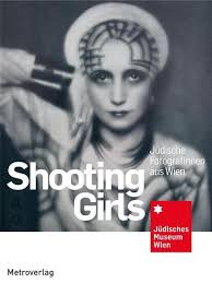 Iris Meder, Andrea Winklbauer: Shooting Girls. Jüdische Fotografinnen