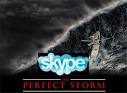 Skype Perfect Storm