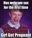 Bad Luck Brian - has webcam sex for the first time girl get pregnant