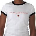 You're The Apple Of My Eye T Shirts from Zazzle.