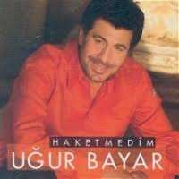 Müzik CD | Haketmedim - Ugur Bayar - Haketmedim - Uğur Bayar ...