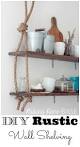 DIY Wall Shelving: Rustic Inspired Styling