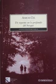 Amos Oz - Amos Oz, De repente en lo profundo del bosque Images?q=tbn:ANd9GcT4HGmHz1l_EYULv5kbBSGLILinUzM39SPmzSGwa2wEc2tM-aMZQA