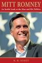 ... the Man and His Politics by R. B. Scott (Lyons Press, $16.95, 245 pages) - mitt-romney1