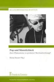 Katja Kauer (Hrsg.): Pop und Männlichkeit. Zwei Phänomene in prekärer