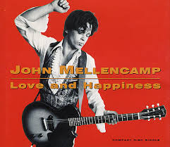John-Cougar-Mellencamp-Love-And-Happines