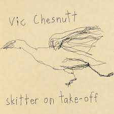 Vic Chesnutt - Skitter On