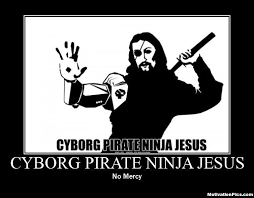Cyborg Pirate Ninja Jesus PWNS